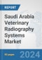 Saudi Arabia Veterinary Radiography Systems Market: Prospects, Trends Analysis, Market Size and Forecasts up to 2032 - Product Thumbnail Image
