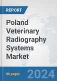 Poland Veterinary Radiography Systems Market: Prospects, Trends Analysis, Market Size and Forecasts up to 2032- Product Image