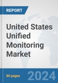 United States Unified Monitoring Market: Prospects, Trends Analysis, Market Size and Forecasts up to 2032- Product Image