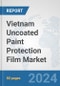 Vietnam Uncoated Paint Protection Film Market: Prospects, Trends Analysis, Market Size and Forecasts up to 2032 - Product Thumbnail Image
