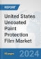 United States Uncoated Paint Protection Film Market: Prospects, Trends Analysis, Market Size and Forecasts up to 2032 - Product Thumbnail Image
