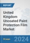 United Kingdom Uncoated Paint Protection Film Market: Prospects, Trends Analysis, Market Size and Forecasts up to 2032 - Product Thumbnail Image