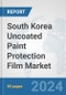 South Korea Uncoated Paint Protection Film Market: Prospects, Trends Analysis, Market Size and Forecasts up to 2032 - Product Thumbnail Image