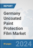 Germany Uncoated Paint Protection Film Market: Prospects, Trends Analysis, Market Size and Forecasts up to 2032- Product Image