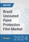 Brazil Uncoated Paint Protection Film Market: Prospects, Trends Analysis, Market Size and Forecasts up to 2032 - Product Thumbnail Image