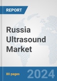 Russia Ultrasound Market: Prospects, Trends Analysis, Market Size and Forecasts up to 2032- Product Image