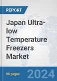 Japan Ultra-low Temperature Freezers Market: Prospects, Trends Analysis, Market Size and Forecasts up to 2032- Product Image