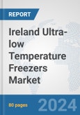 Ireland Ultra-low Temperature Freezers Market: Prospects, Trends Analysis, Market Size and Forecasts up to 2032- Product Image