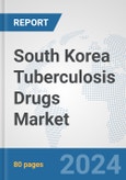 South Korea Tuberculosis Drugs Market: Prospects, Trends Analysis, Market Size and Forecasts up to 2032- Product Image