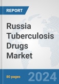Russia Tuberculosis Drugs Market: Prospects, Trends Analysis, Market Size and Forecasts up to 2032- Product Image