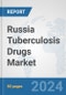 Russia Tuberculosis Drugs Market: Prospects, Trends Analysis, Market Size and Forecasts up to 2032 - Product Image