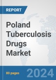 Poland Tuberculosis Drugs Market: Prospects, Trends Analysis, Market Size and Forecasts up to 2032- Product Image