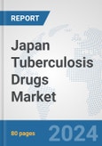 Japan Tuberculosis Drugs Market: Prospects, Trends Analysis, Market Size and Forecasts up to 2032- Product Image