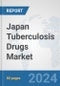 Japan Tuberculosis Drugs Market: Prospects, Trends Analysis, Market Size and Forecasts up to 2032 - Product Image