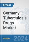 Germany Tuberculosis Drugs Market: Prospects, Trends Analysis, Market Size and Forecasts up to 2032- Product Image