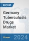 Germany Tuberculosis Drugs Market: Prospects, Trends Analysis, Market Size and Forecasts up to 2032 - Product Image