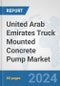 United Arab Emirates Truck Mounted Concrete Pump Market: Prospects, Trends Analysis, Market Size and Forecasts up to 2032 - Product Image