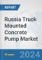 Russia Truck Mounted Concrete Pump Market: Prospects, Trends Analysis, Market Size and Forecasts up to 2032 - Product Image
