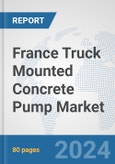 France Truck Mounted Concrete Pump Market: Prospects, Trends Analysis, Market Size and Forecasts up to 2032- Product Image