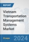 Vietnam Transportation Management Systems (TMS) Market: Prospects, Trends Analysis, Market Size and Forecasts up to 2032 - Product Thumbnail Image