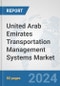 United Arab Emirates Transportation Management Systems (TMS) Market: Prospects, Trends Analysis, Market Size and Forecasts up to 2032 - Product Thumbnail Image