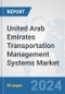 United Arab Emirates Transportation Management Systems (TMS) Market: Prospects, Trends Analysis, Market Size and Forecasts up to 2032 - Product Image