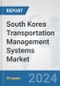 South Korea Transportation Management Systems (TMS) Market: Prospects, Trends Analysis, Market Size and Forecasts up to 2032 - Product Thumbnail Image