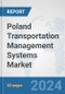 Poland Transportation Management Systems (TMS) Market: Prospects, Trends Analysis, Market Size and Forecasts up to 2032 - Product Thumbnail Image