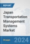 Japan Transportation Management Systems (TMS) Market: Prospects, Trends Analysis, Market Size and Forecasts up to 2032 - Product Thumbnail Image