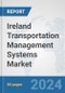 Ireland Transportation Management Systems (TMS) Market: Prospects, Trends Analysis, Market Size and Forecasts up to 2032 - Product Image