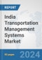 India Transportation Management Systems (TMS) Market: Prospects, Trends Analysis, Market Size and Forecasts up to 2032 - Product Thumbnail Image