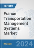 France Transportation Management Systems (TMS) Market: Prospects, Trends Analysis, Market Size and Forecasts up to 2032- Product Image