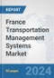 France Transportation Management Systems (TMS) Market: Prospects, Trends Analysis, Market Size and Forecasts up to 2032 - Product Thumbnail Image