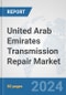 United Arab Emirates Transmission Repair Market: Prospects, Trends Analysis, Market Size and Forecasts up to 2032 - Product Thumbnail Image
