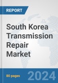 South Korea Transmission Repair Market: Prospects, Trends Analysis, Market Size and Forecasts up to 2032- Product Image