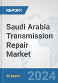 Saudi Arabia Transmission Repair Market: Prospects, Trends Analysis, Market Size and Forecasts up to 2032- Product Image