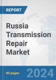 Russia Transmission Repair Market: Prospects, Trends Analysis, Market Size and Forecasts up to 2032- Product Image