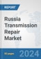 Russia Transmission Repair Market: Prospects, Trends Analysis, Market Size and Forecasts up to 2032 - Product Thumbnail Image