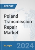 Poland Transmission Repair Market: Prospects, Trends Analysis, Market Size and Forecasts up to 2032- Product Image