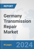 Germany Transmission Repair Market: Prospects, Trends Analysis, Market Size and Forecasts up to 2032- Product Image