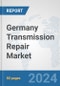 Germany Transmission Repair Market: Prospects, Trends Analysis, Market Size and Forecasts up to 2032 - Product Image