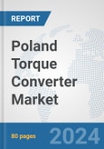 Poland Torque Converter Market: Prospects, Trends Analysis, Market Size and Forecasts up to 2032- Product Image