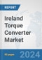 Ireland Torque Converter Market: Prospects, Trends Analysis, Market Size and Forecasts up to 2032 - Product Thumbnail Image