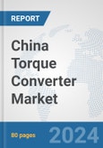 China Torque Converter Market: Prospects, Trends Analysis, Market Size and Forecasts up to 2032- Product Image