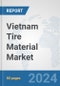Vietnam Tire Material Market: Prospects, Trends Analysis, Market Size and Forecasts up to 2032 - Product Thumbnail Image