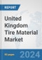 United Kingdom Tire Material Market: Prospects, Trends Analysis, Market Size and Forecasts up to 2032 - Product Thumbnail Image