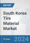 South Korea Tire Material Market: Prospects, Trends Analysis, Market Size and Forecasts up to 2032 - Product Thumbnail Image