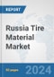 Russia Tire Material Market: Prospects, Trends Analysis, Market Size and Forecasts up to 2032 - Product Thumbnail Image