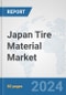 Japan Tire Material Market: Prospects, Trends Analysis, Market Size and Forecasts up to 2032 - Product Image