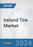 Ireland Tire Market: Prospects, Trends Analysis, Market Size and Forecasts up to 2032- Product Image